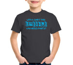 With A Shirt This Awesome, Who Needs Pants? T-Shirt