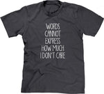 Words Cannot Express How Much I Don't Care T-Shirt