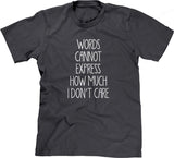 Words Cannot Express How Much I Don't Care T-Shirt