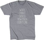 Words Cannot Express How Much I Don't Care T-Shirt