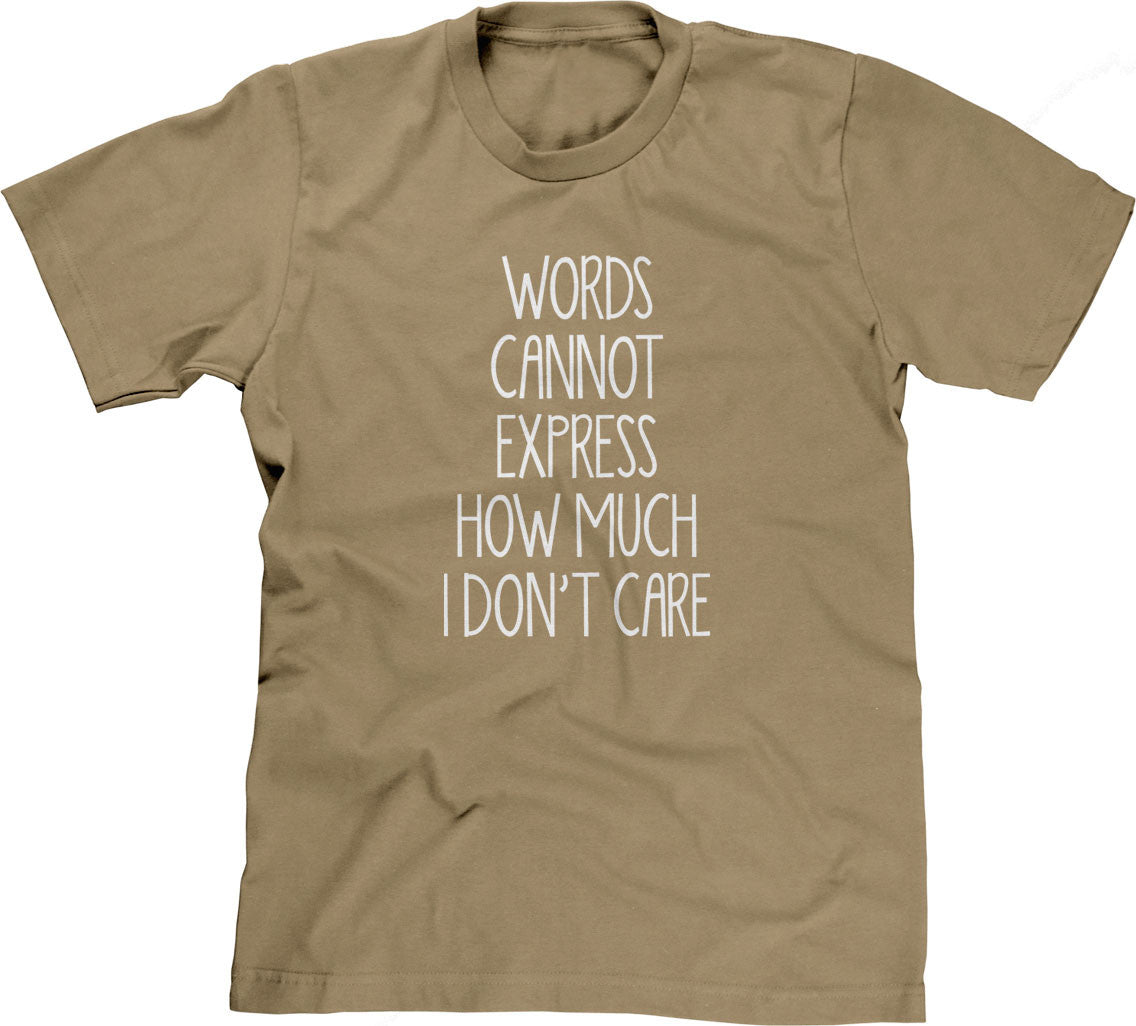 Words Cannot Express How Much I Don't Care T-Shirt