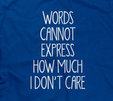 Words Cannot Express How Much I Don't Care T-Shirt