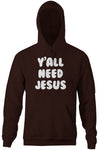 Y'all Need Jesus Hoodie