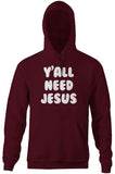 Y'all Need Jesus Hoodie