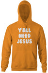 Y'all Need Jesus Hoodie
