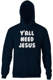Y'all Need Jesus Hoodie