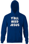 Y'all Need Jesus Hoodie
