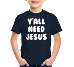 Y'all Need Jesus T-Shirt