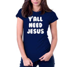 Y'all Need Jesus T-Shirt