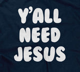 Y'all Need Jesus T-Shirt