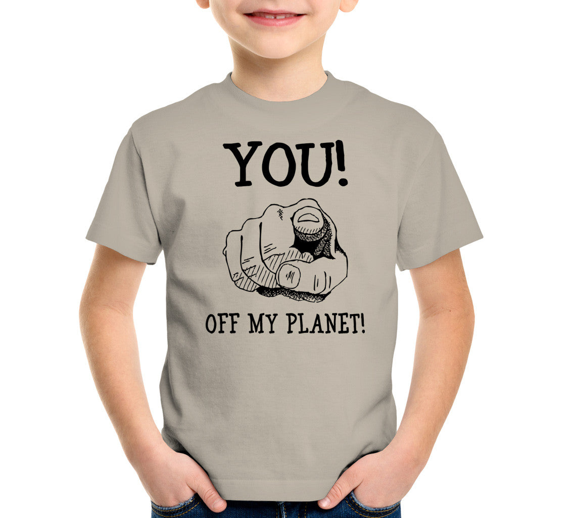 You! Off My Planet! T-Shirt